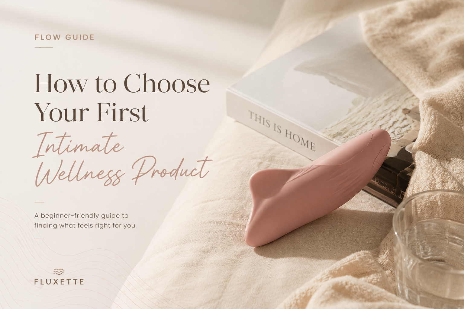How to Choose Your First Intimate Wellness Product